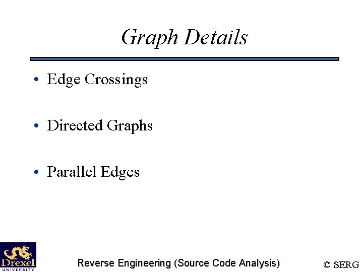 Graph Details • Edge Crossings • Directed Graphs • Parallel Edges Reverse Engineering (Source