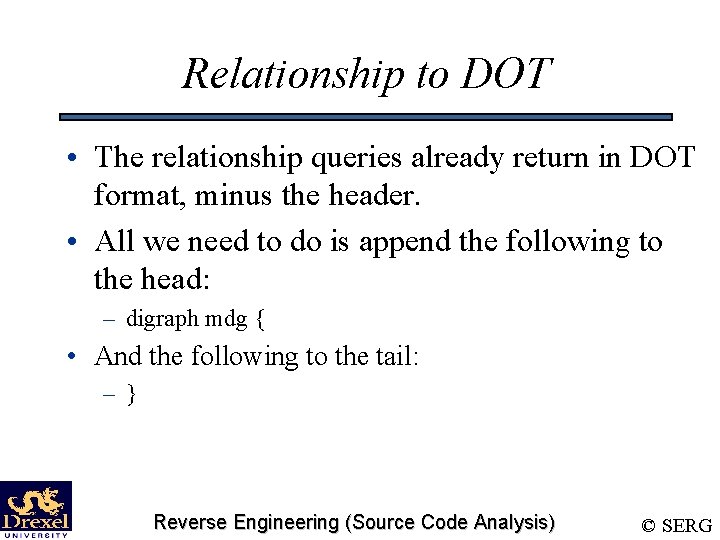 Relationship to DOT • The relationship queries already return in DOT format, minus the