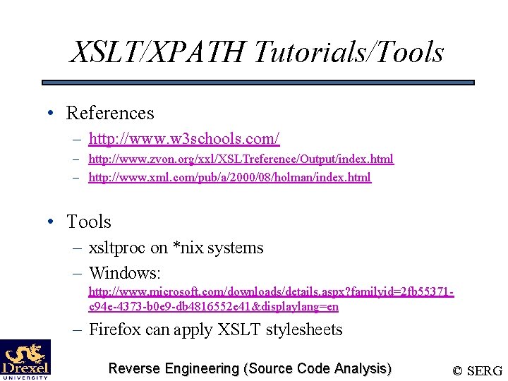 XSLT/XPATH Tutorials/Tools • References – http: //www. w 3 schools. com/ – http: //www.