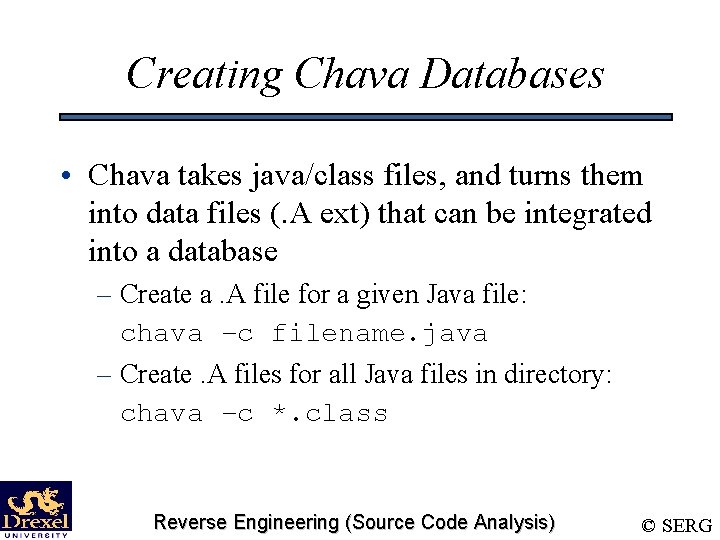 Creating Chava Databases • Chava takes java/class files, and turns them into data files