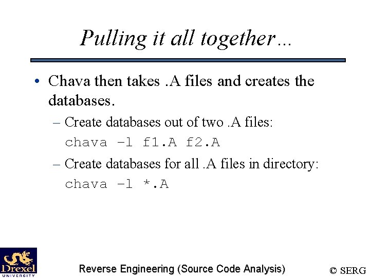 Pulling it all together… • Chava then takes. A files and creates the databases.