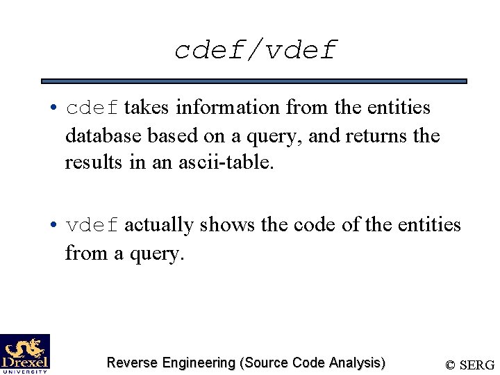 cdef/vdef • cdef takes information from the entities databased on a query, and returns