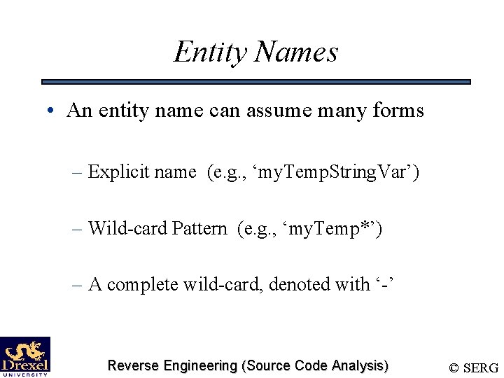 Entity Names • An entity name can assume many forms – Explicit name (e.