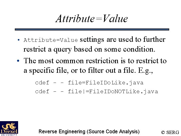 Attribute=Value settings are used to further restrict a query based on some condition. •