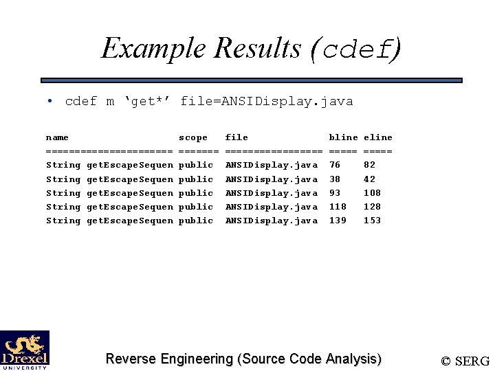 Example Results (cdef) • cdef m ‘get*’ file=ANSIDisplay. java name =========== String get. Escape.