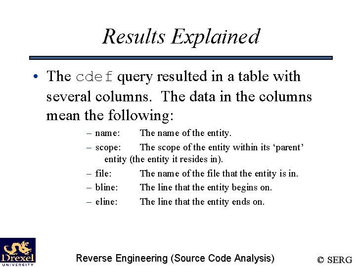 Results Explained • The cdef query resulted in a table with several columns. The