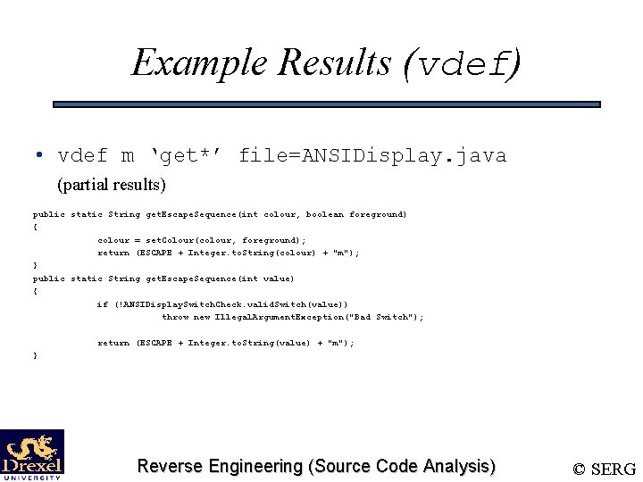 Example Results (vdef) • vdef m ‘get*’ file=ANSIDisplay. java (partial results) public static String