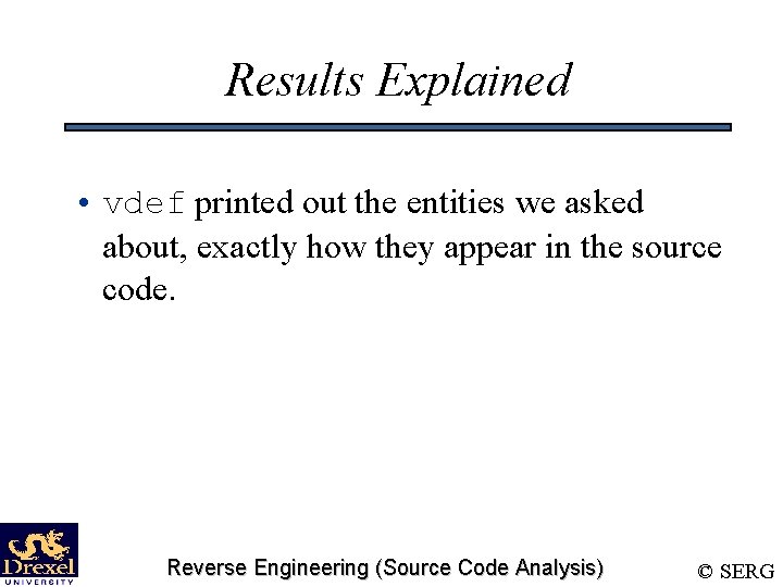 Results Explained • vdef printed out the entities we asked about, exactly how they