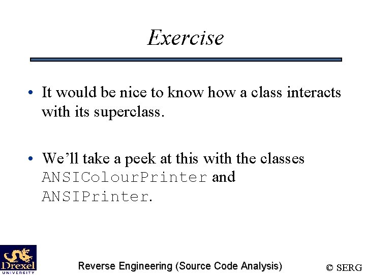 Exercise • It would be nice to know how a class interacts with its