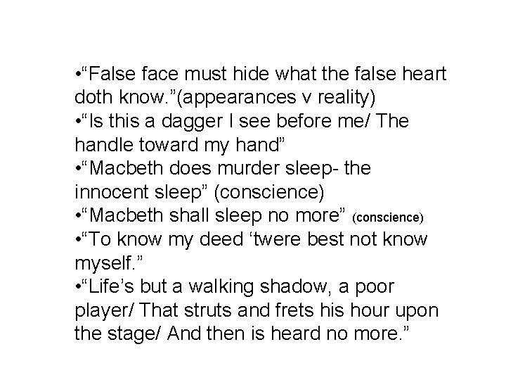  • “False face must hide what the false heart doth know. ”(appearances v