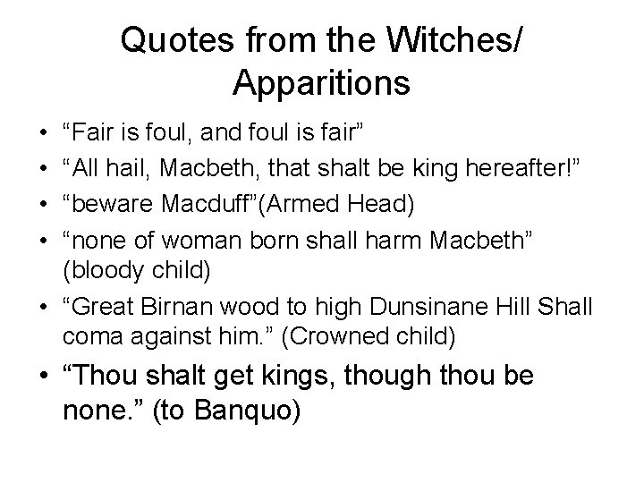 Quotes from the Witches/ Apparitions • • “Fair is foul, and foul is fair”