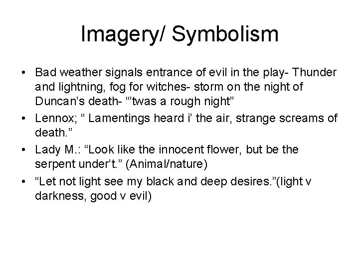 Imagery/ Symbolism • Bad weather signals entrance of evil in the play- Thunder and
