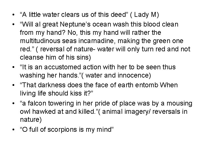  • “A little water clears us of this deed” ( Lady M) •