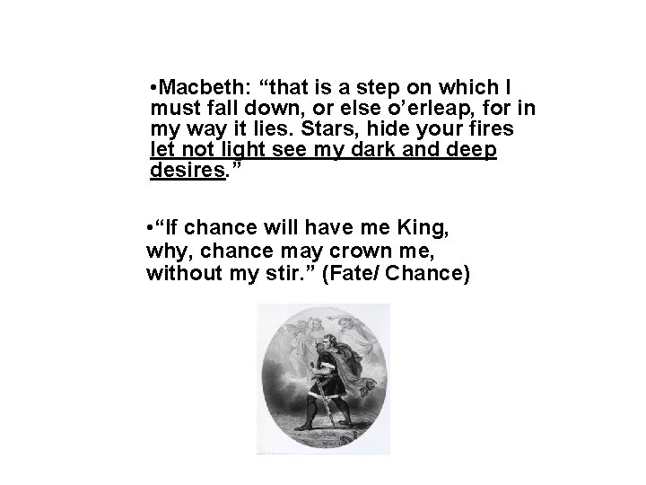  • Macbeth: “that is a step on which I must fall down, or