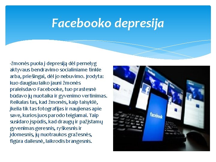 Facebooko depresija -žmonės puola į depresiją dėl pernelyg aktyvaus bendravimo socialiniame tinkle arba, priešingai,
