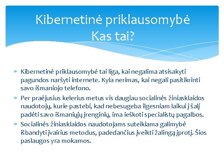 Kibernetinė priklausomybė Kas tai? Kibernetinė priklausomybė tai liga, kai negalima atsisakyti pagundos naršyti internete.