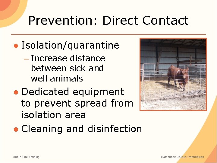 Prevention: Direct Contact ● Isolation/quarantine – Increase distance between sick and well animals ●