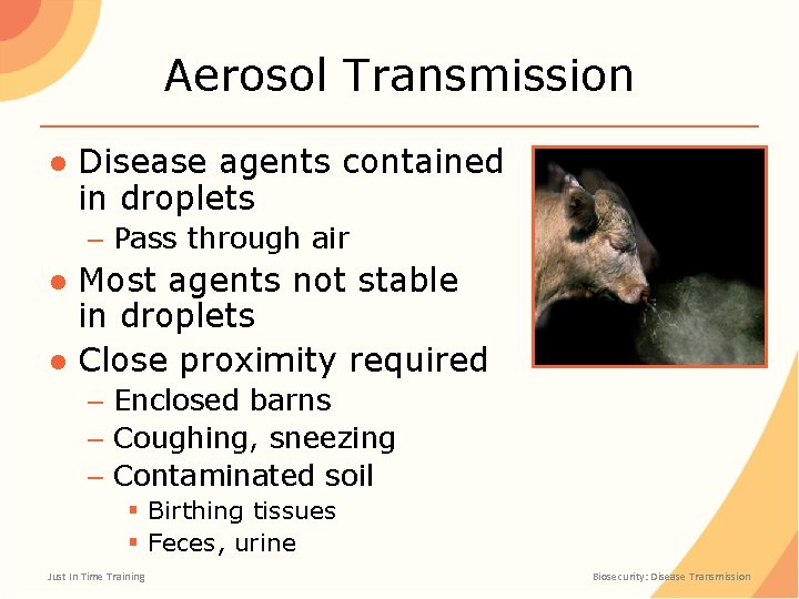 Aerosol Transmission ● Disease agents contained in droplets – Pass through air ● Most