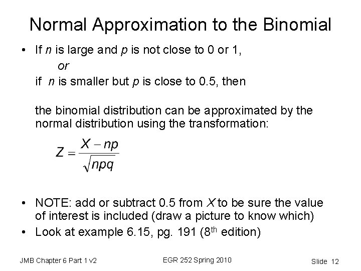 Normal Approximation to the Binomial • If n is large and p is not