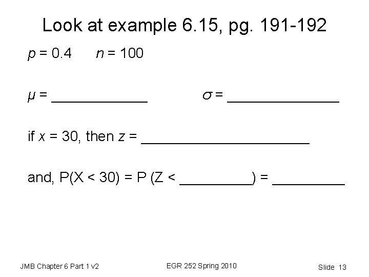 Look at example 6. 15, pg. 191 -192 p = 0. 4 n =