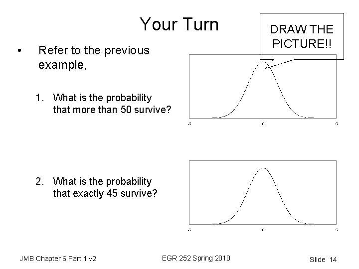 Your Turn • Refer to the previous example, DRAW THE PICTURE!! 1. What is