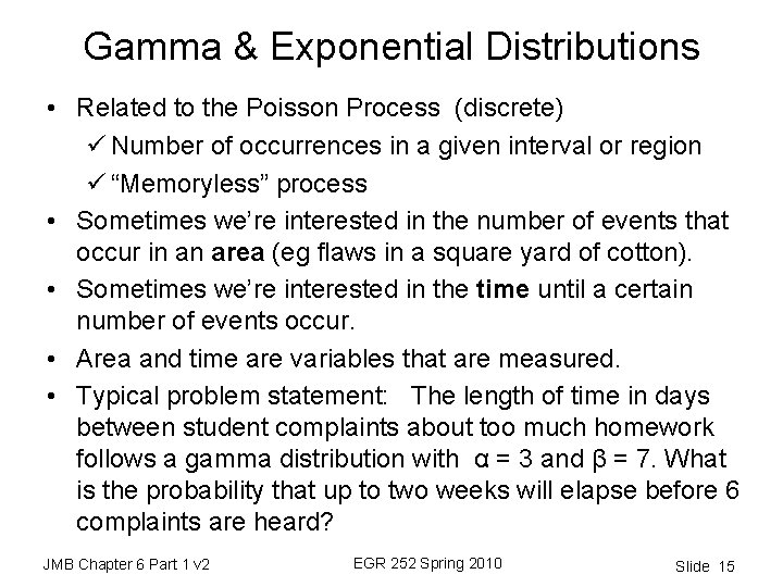 Gamma & Exponential Distributions • Related to the Poisson Process (discrete) ü Number of