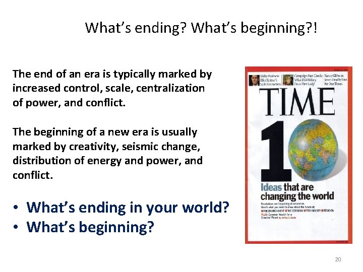 What’s ending? What’s beginning? ! The end of an era is typically marked by