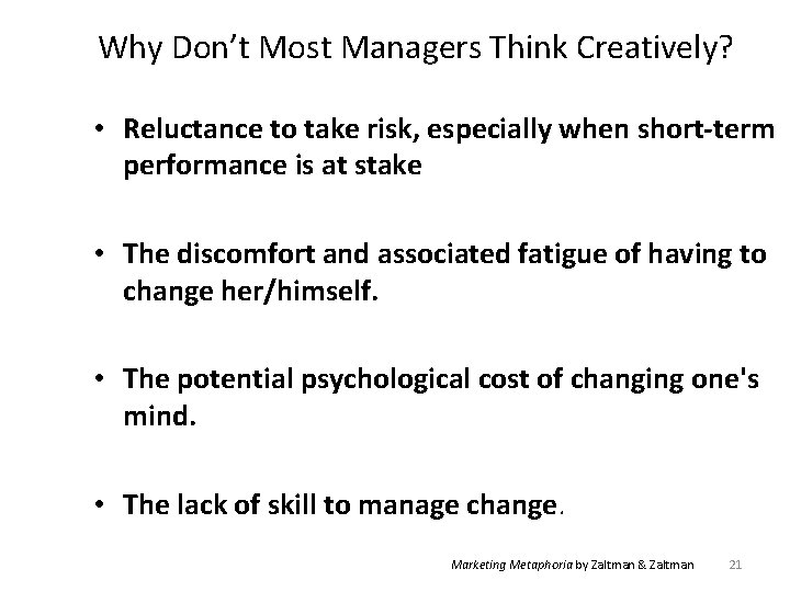 Why Don’t Most Managers Think Creatively? • Reluctance to take risk, especially when short-term