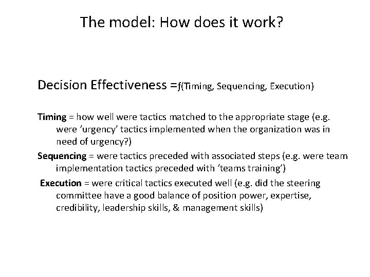 The model: How does it work? Decision Effectiveness =ƒ(Timing, Sequencing, Execution) Timing = how