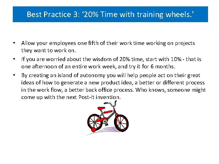 Best Practice 3: ‘ 20% Time with training wheels. ’ • Allow your employees