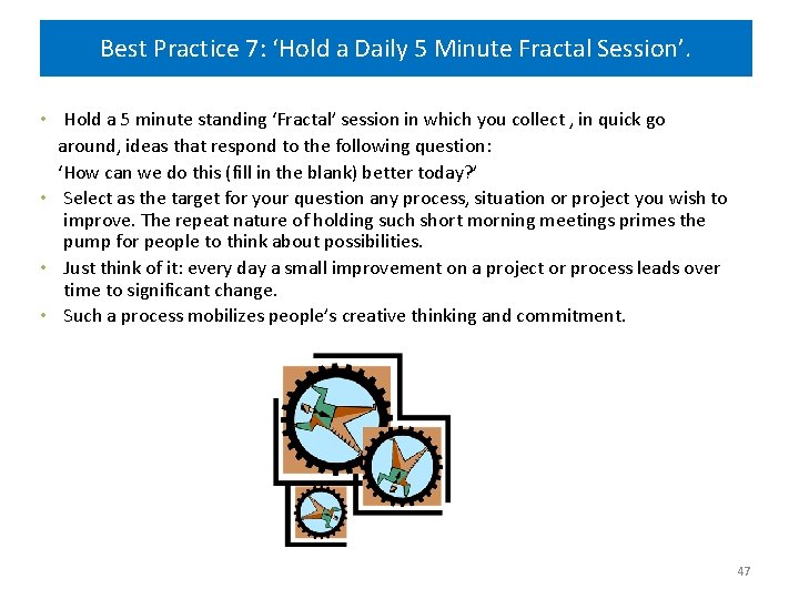 Best Practice 7: ‘Hold a Daily 5 Minute Fractal Session’. • Hold a 5