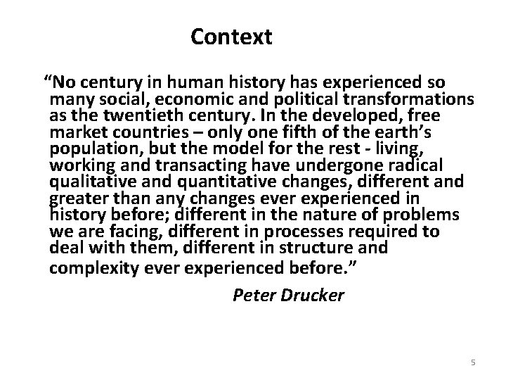 Context “No century in human history has experienced so many social, economic and political