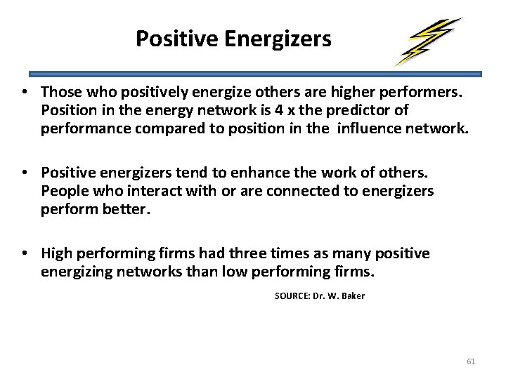 Positive Energizers • Those who positively energize others are higher performers. Position in the