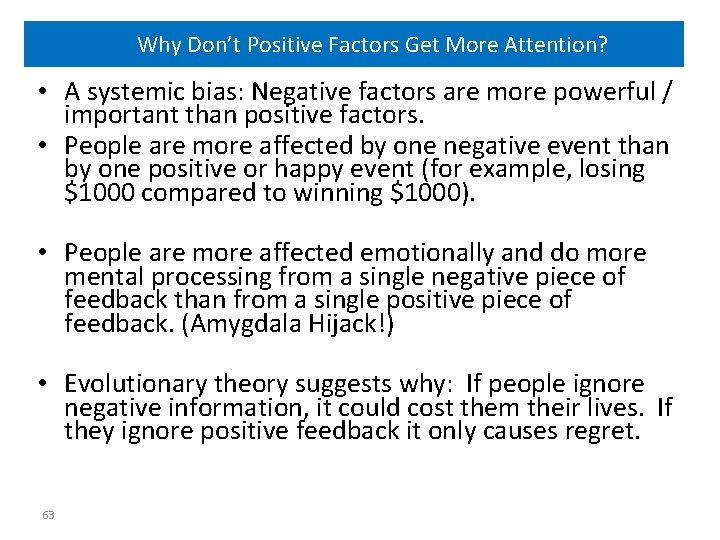 Why Don’t Positive Factors Get More Attention? • A systemic bias: Negative factors are