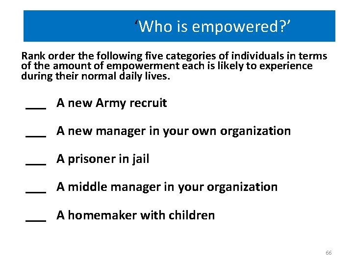 ‘Who is empowered? ’ Rank order the following five categories of individuals in terms