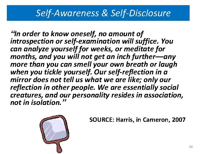 Self-Awareness & Self-Disclosure “In order to know oneself, no amount of introspection or self-examination