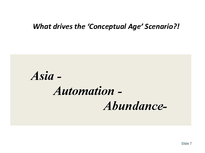 What drives the ‘Conceptual Age’ Scenario? ! Asia Automation Abundance. Slide 7 