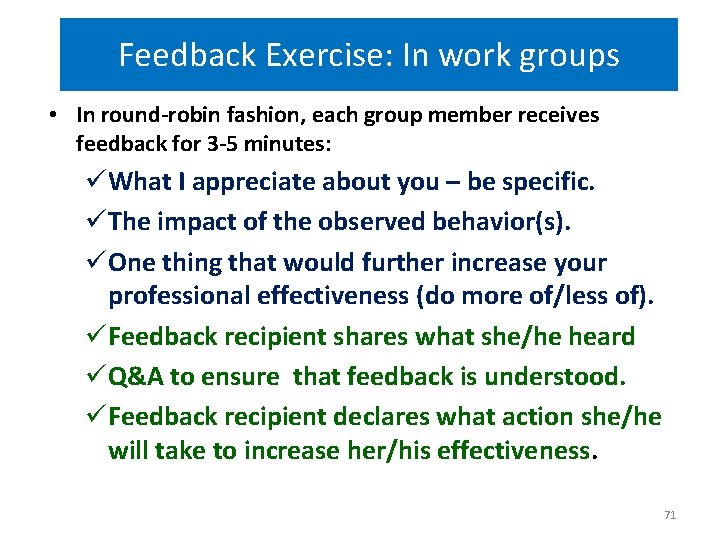 Feedback Exercise: In work groups • In round-robin fashion, each group member receives feedback