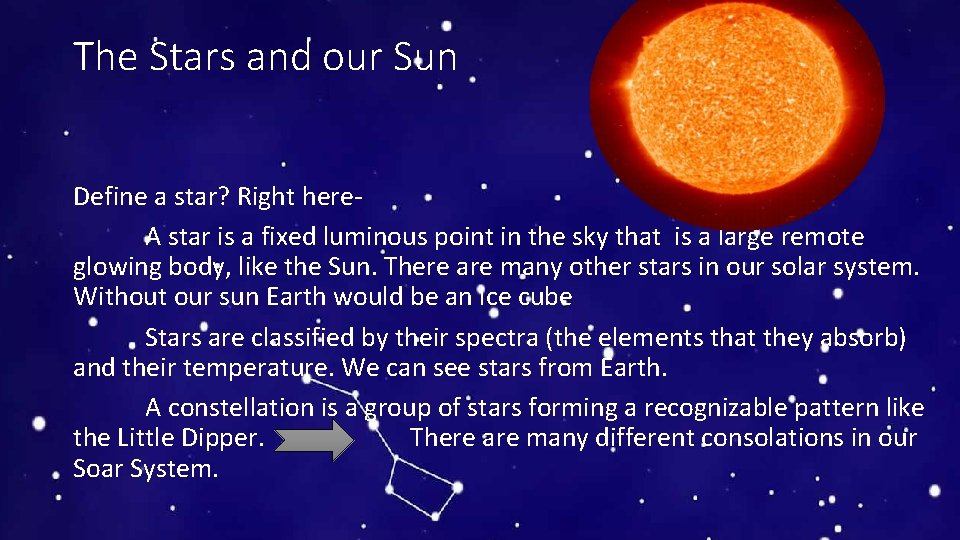 The Stars and our Sun Define a star? Right here. A star is a