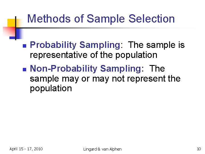 Methods of Sample Selection n n Probability Sampling: The sample is representative of the