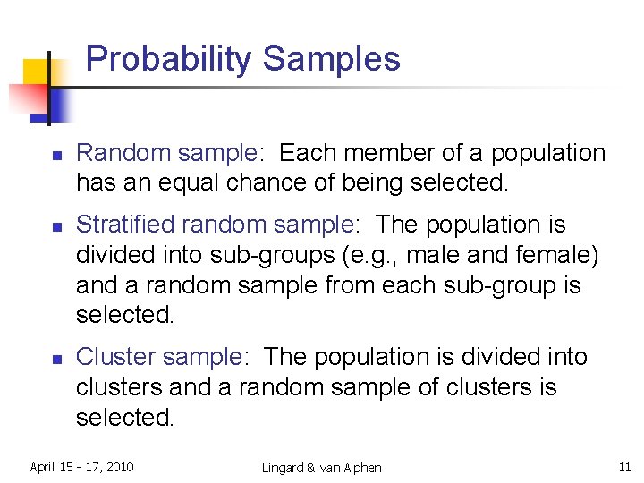 Probability Samples n n n Random sample: Each member of a population has an