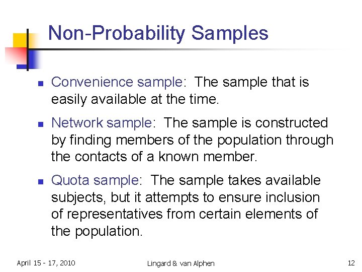 Non-Probability Samples n n n Convenience sample: The sample that is easily available at