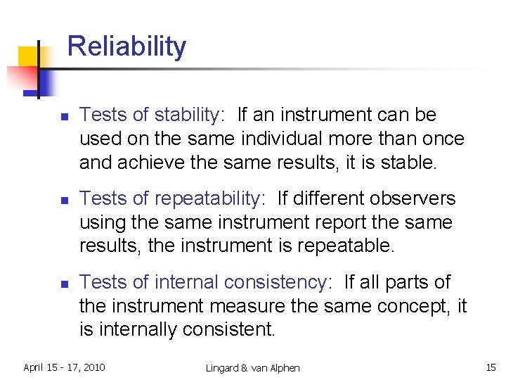 Reliability n n n Tests of stability: If an instrument can be used on