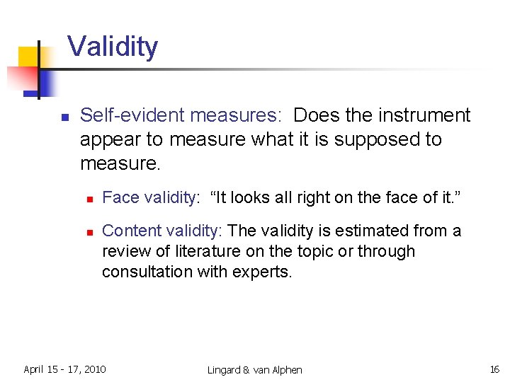 Validity n Self-evident measures: Does the instrument appear to measure what it is supposed