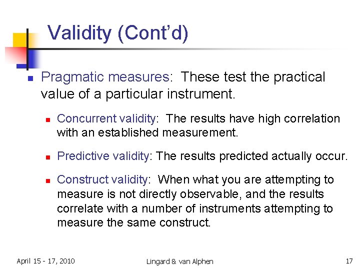 Validity (Cont’d) n Pragmatic measures: These test the practical value of a particular instrument.