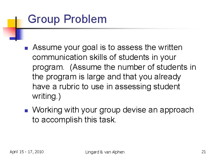 Group Problem n n Assume your goal is to assess the written communication skills