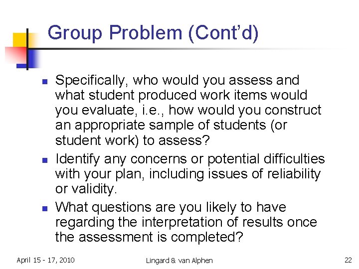 Group Problem (Cont’d) n n n Specifically, who would you assess and what student