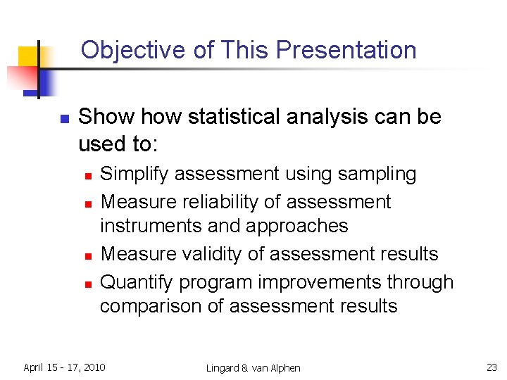 Objective of This Presentation n Show statistical analysis can be used to: n n