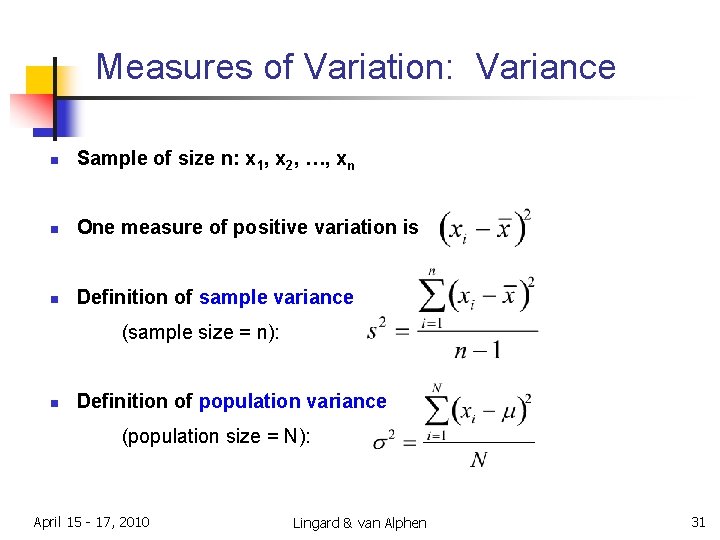 Measures of Variation: Variance n Sample of size n: x 1, x 2, …,