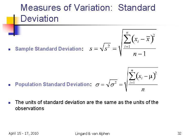 Measures of Variation: Standard Deviation n Sample Standard Deviation: n Population Standard Deviation: n